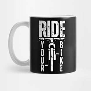 Ride Your Bike Mug